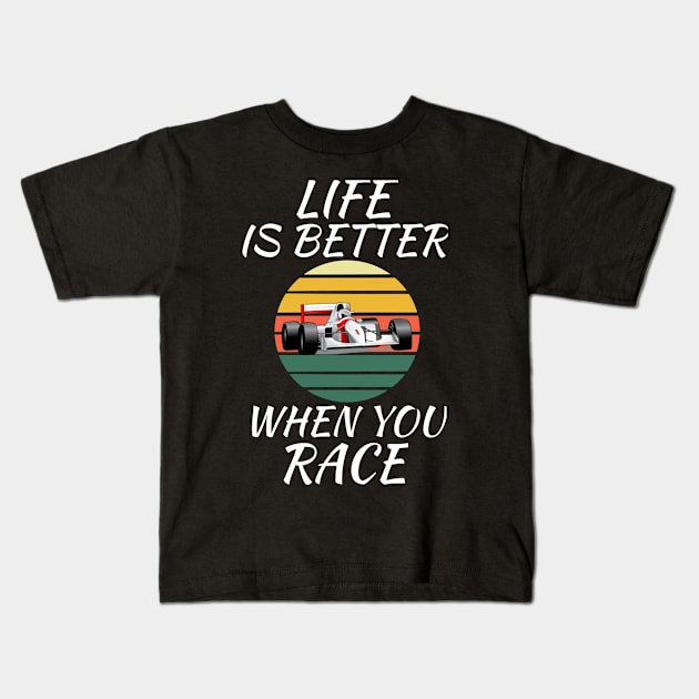 Car Race Driver Lover  Life Better When You RACE Kids T-Shirt by soufyane